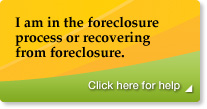 I am in the foreclosure process or recovering from foreclosure